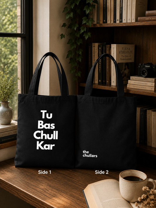 Tu Bas Chull Kar Tote Bag