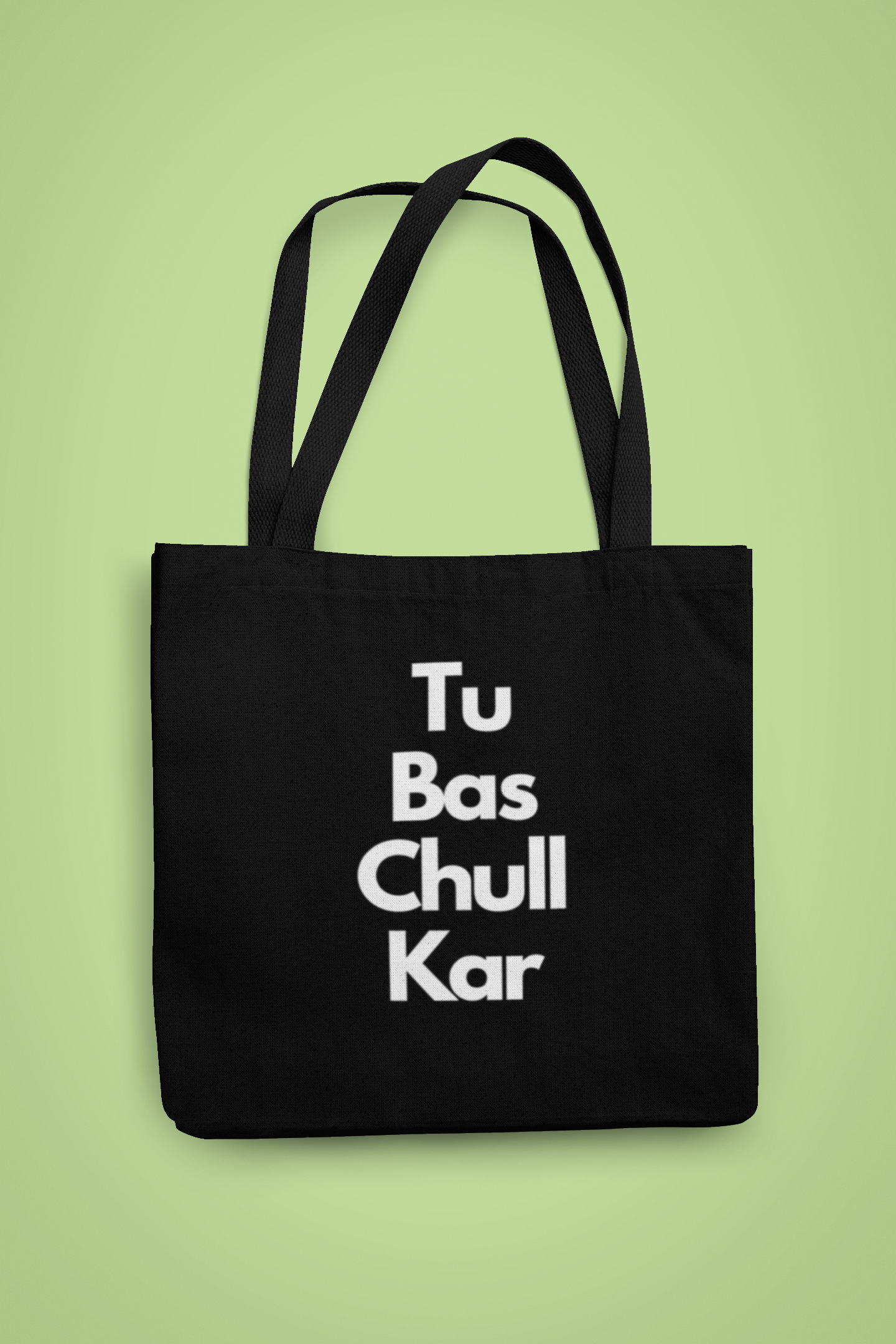 Tu Bas Chull Kar Tote Bag